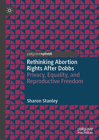 Abbildung von: Rethinking Abortion Rights After Dobbs - Palgrave Macmillan