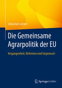 Abbildung von: Die Gemeinsame Agrarpolitik der EU - Springer Gabler