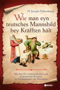 Abbildung von: Wie man eyn teutsches Mannsbild bey Kräfften hält - Nikol