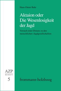 Abbildung von: Aktaion oder Die Wesenlosigkeit der Jagd - frommann-holzboog