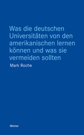 Cover: Was die deutschen Universit&auml;ten von den amerikanischen lernen k&ouml;nnen und was sie vermeiden sollten - Meiner
