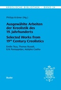 Cover: Ausgew&auml;hlte Arbeiten der Kreolistik des 19. Jahrhunderts / Selected Works from 19th Century Creolistics - Buske, H