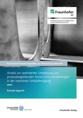 Cover: Ansatz zur optimierten Umsetzung von prozessbegleitenden Konstruktions&auml;nderungen in der maritimen Unikatfertigung - Fraunhofer Verlag