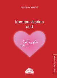 Enlarge image Cover: Kommunikation und Liebe - Lichtbewusstsein Verlag