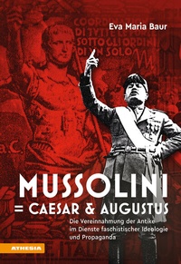 Abbildung von: Mussolini = Caesar & Augustus - Athesia-Tappeiner Verlag
