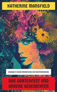 Abbildung von: Das Gartenfest und andere Geschichten - Neu übersetzt Verlag