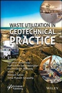 Cover: Waste Utilization in Geotechnical Practice - Wiley
