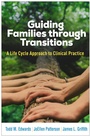 Cover: Guiding Families through Transitions - The Guilford Press