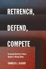 Cover: Retrench, Defend, Compete - Cornell University Press
