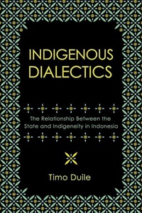 Enlarge image Cover: Indigenous Dialectics - Southeast Asia Program Publications