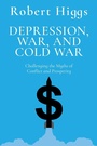 Cover: Depression, War, and Cold War - Independent Institute,U.S.