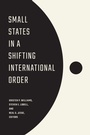 Cover: Small States in a Shifting International Order - Georgetown University Press