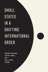 Enlarge image Cover: Small States in a Shifting International Order - Georgetown University Press