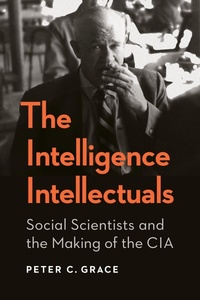 Enlarge image Cover: The Intelligence Intellectuals - Georgetown University Press