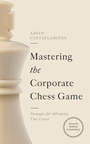 Cover: Mastering the Corporate Chess Game - Georgetown University Press