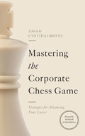 Cover: Mastering the Corporate Chess Game - Georgetown University Press