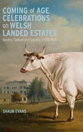 Cover: Coming of Age Celebrations on Welsh Landed Estates - Boydell & Brewer