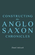 Cover: Constructing the Anglo-Saxon Chronicles - D.S. Brewer