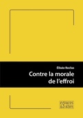 Cover: Contre la morale de l'effroi - Espaces et signes