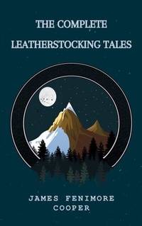Abbildung von: The Complete Leatherstocking Tales - Zenith Crescent Moon Press