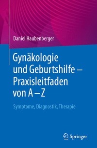 Abbildung von: Gynäkologie und Geburtshilfe - Praxisleitfaden von A - Z - Springer