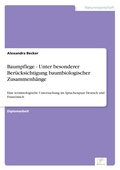Cover: Baumpflege - Unter besonderer Beruecksichtigung baumbiologischer Zusammenhaenge - diplom.de