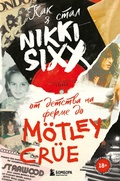 Cover: Kak ya stal Nikki Sixx: ot detstva na ferme do M&ouml;tley Cr&uuml;e - Bombora