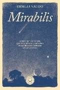 Cover: Mirabilis. Cinco intuiciones que han revolucionado nuestra concepcion del universo / Mirabilis. The Story of Astrophysics in Five Revolutions - Blackie Books