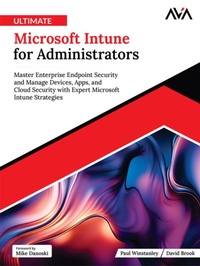 Abbildung von: Ultimate Microsoft Intune for Administrators: Master Enterprise Endpoint Security and Manage Devices, Apps, and Cloud Security with Expert Microsoft Intune Strategies - Orange Education Pvt Ltd