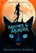 Cover: Meows and Murder (A Black Moon Mystery, #3) - Pierced Heart Publishing