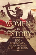 Bild: Women in History: 100 Legendary Asian Women in the Military - Andrea Febrian