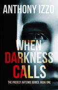 Cover: When Darkness Calls (The Project Artemis Series, #1) - Anthony Izzo