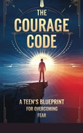 Cover: The Courage Code (Juvenile: Inspirational & Personal Growth, #2) - Arcane Horizons Publishing