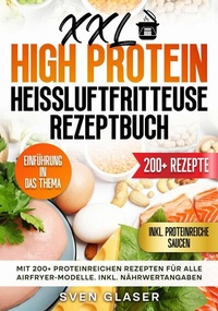 Abbildung von: XXL High Protein Heißluftfritteuse Rezeptbuch - tredition GmbH