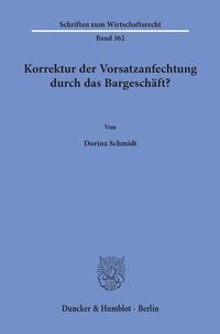 Abbildung von: Korrektur der Vorsatzanfechtung durch das Bargeschäft? - Duncker & Humblot