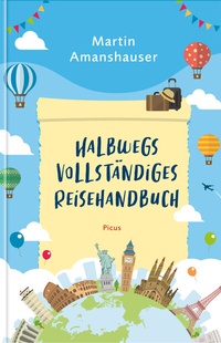 Abbildung von: Halbwegs vollständiges Reisehandbuch - Picus Verlag