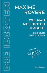 Abbildung von: Wie man mit Idioten umgeht - Picus Verlag