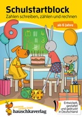 Cover: Schulstart-Block ab 6 Jahre - Zahlen schreiben, z&auml;hlen und rechnen - Hauschka Verlag