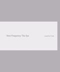 Cover: Josephine Pryde. How Frequency The Eye - K&ouml;nig, Walther