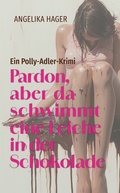 Cover: Pardon, aber da schwimmt eine Leiche in der Schokolade - Carl Ueberreuter Verlag