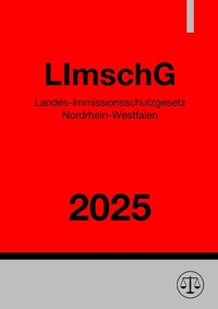 Abbildung von: Landes-Immissionsschutzgesetz Nordrhein-Westfalen - LImschG NRW 2025 - epubli