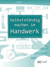 Abbildung von: Selbstständig machen im Handwerk - Sarah Czarnowski