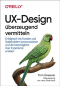 Cover: UX-Design &uuml;berzeugend vermitteln - O'Reilly