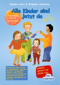 Abbildung von: Alle Kinder sind jetzt da - Unsere Lieder für jeden Tag - Janetzko, Stephen