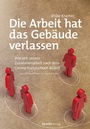 Cover: Die Arbeit hat das Geb&auml;ude verlassen - dpunkt