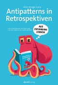 Cover: Antipatterns in Retrospektiven - Mit einem Geleitwort von Diana Larsen / Aus dem Engl. v. Daniela Schubert - dpunkt