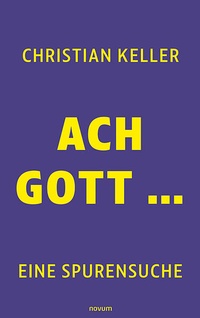 Enlarge image Cover: Ach Gott ... - novum Verlag