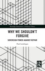 Cover: Why We Shouldn't Forgive - Routledge