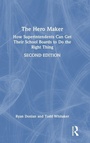 Cover: The Hero Maker: How Superintendents Can Get Their School Boards to Do the Right Thing - Routledge