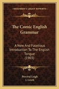 Cover: The Comic English Grammar - Kessinger Publishing